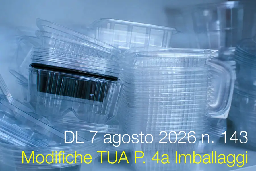 Decreto-Legge 7 agosto 2026 n. 143 / Modifiche TUA P. IV Imballaggi Decreto-Legge 7 agosto 2026 n. 143 / Modifiche TUA P. IV Imballaggi